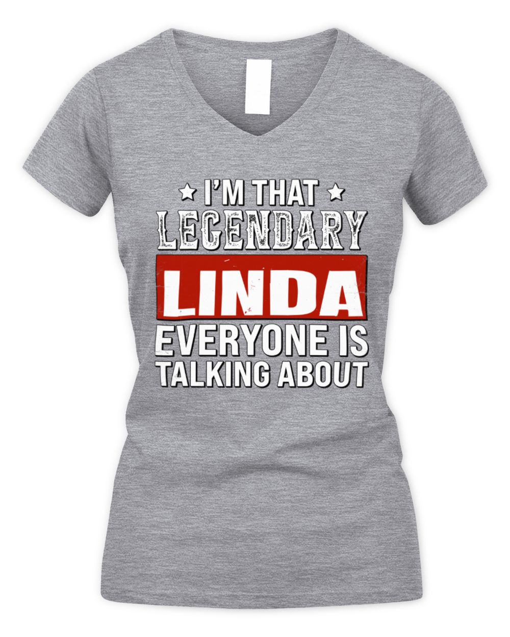 I'm That Legendary Name Everyone Is Talking About Funny Graphic T-Shirt LINDA M1-73 / Women's V-Neck T-Shirt / sport grey