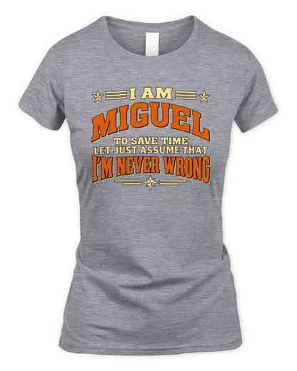 I'm Name Let's Just Assume I'm Never Wrong Retro Shirt MIGUEL M1-64 / Women's Standard T-Shirt / sport grey
