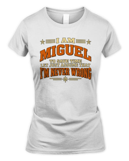 I'm Name Let's Just Assume I'm Never Wrong Retro Shirt MIGUEL M1-64 / Women's Standard T-Shirt / white
