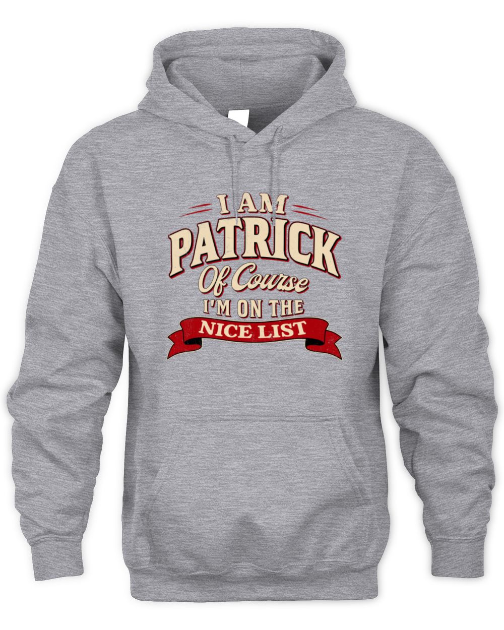 I'm Name Of Course I'm On The Nice List Funny Christmas Shirt PATRICK M1-68 / Unisex Hoodie / sport grey