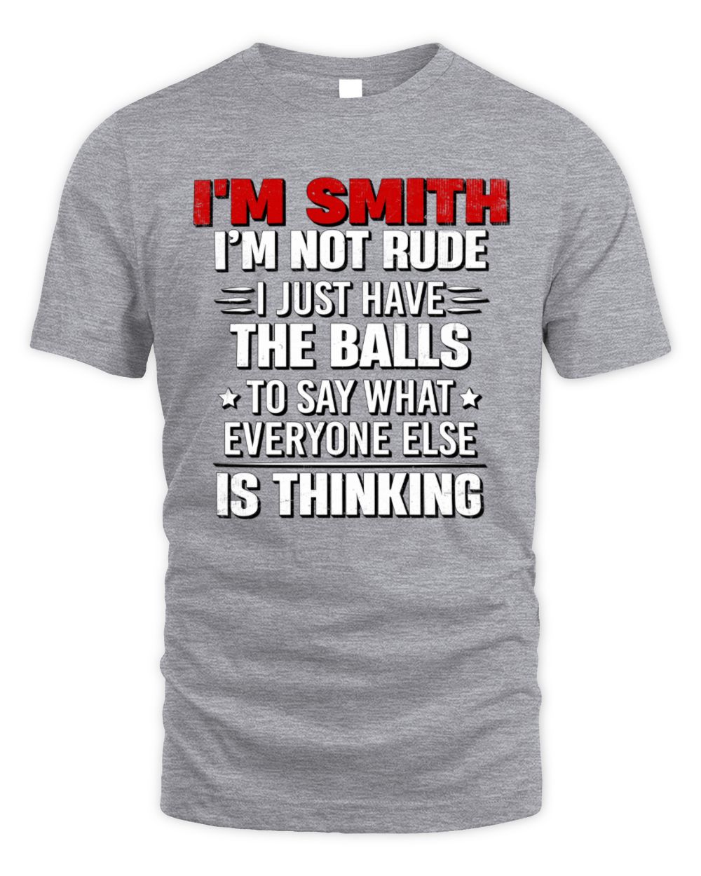 I'm Name I'm Not Rude I Just Have The Balls Funny T-Shirt SMITH M1-46 / Unisex Standard T-Shirt / sport grey