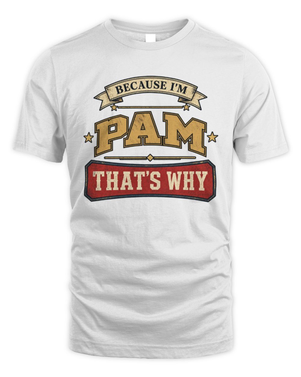 Because I'm Name That's Why Americana T-Shirt PAM M1-S88 / Unisex Standard T-Shirt / white
