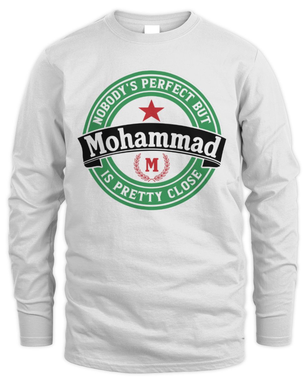 Nobody's Perfect But Your Name Is Pretty Close Heineken Beer T-Shirt MOHAMMAD M1-S85 / Men's Long Sleeved T-Shirt / white