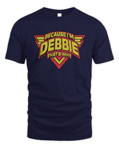 Because I'm Name That's Why Red and Yellow Logo Graphic T-Shirt DEBBIE M1-75 / Unisex Standard T-Shirt / navy