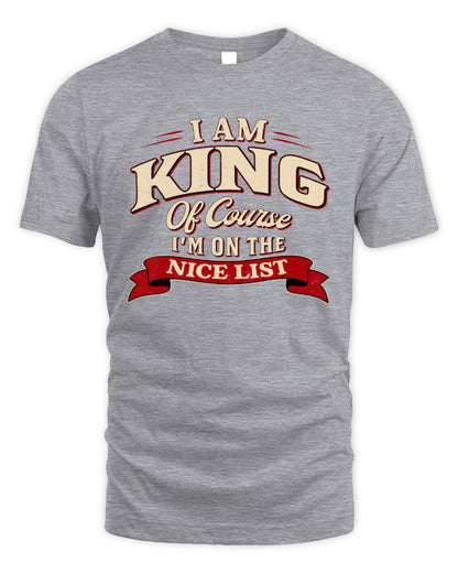 I'm Name Of Course I'm On The Nice List Funny Christmas Shirt KING M1-68 / Unisex Standard T-Shirt / sport grey