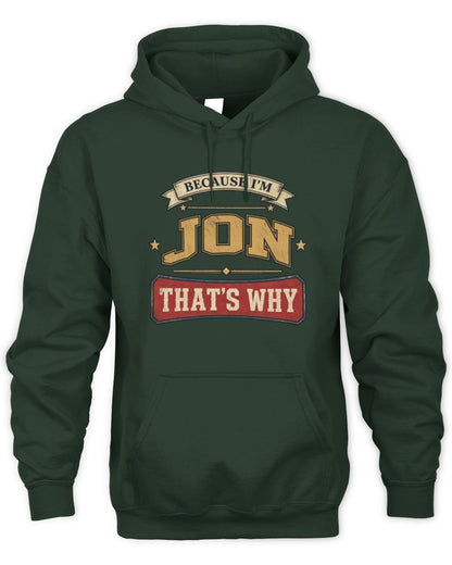 Because I'm Name That's Why Americana T-Shirt JON M1-S88 / Unisex Hoodie / forest green