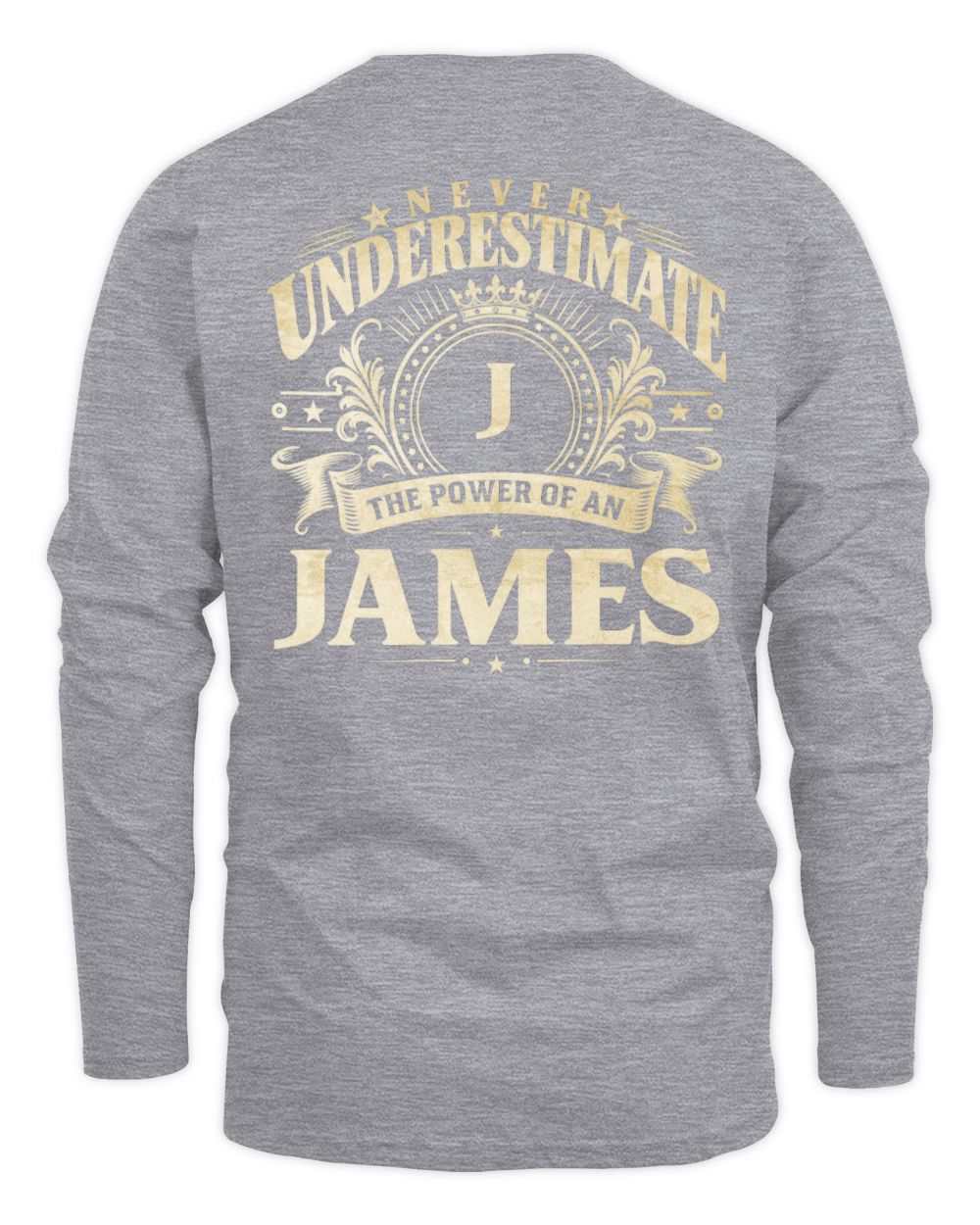 Never Underestimate Your Name Luxury Logo Shirt JAMES M1-63 / Men's Long Sleeved T-Shirt / sport grey