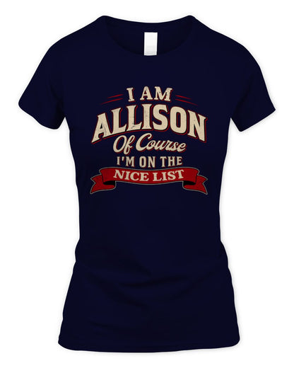 I'm Name Of Course I'm On The Nice List Funny Christmas Shirt ALLISON M1-68 / Women's Standard T-Shirt / navy