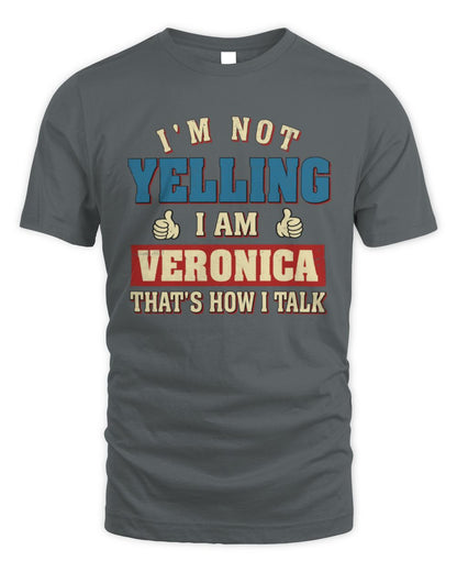 I'm Not Yelling I'm Name That's How I Talk Shirt VERONICA M1-67 / Unisex Standard T-Shirt / charcoal
