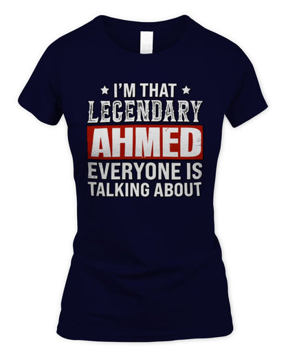 I'm That Legendary Name Everyone Is Talking About Funny Graphic T-Shirt AHMED M1-73 / Women's Standard T-Shirt / navy