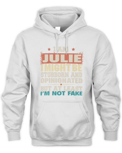 I Am Name I Might Be Stubborn and Opinionated Graphic T-Shirt JULIE M1-72 / Unisex Hoodie / white