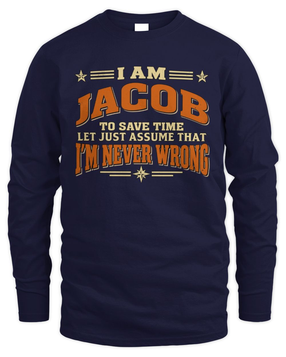 I'm Name Let's Just Assume I'm Never Wrong Retro Shirt JACOB M1-64 / Men's Long Sleeved T-Shirt / navy