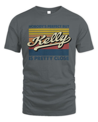 Nobody's Perfect But Your Name Is Pretty Close Retro Shirt KELLY M1-65 / Unisex Standard T-Shirt / charcoal