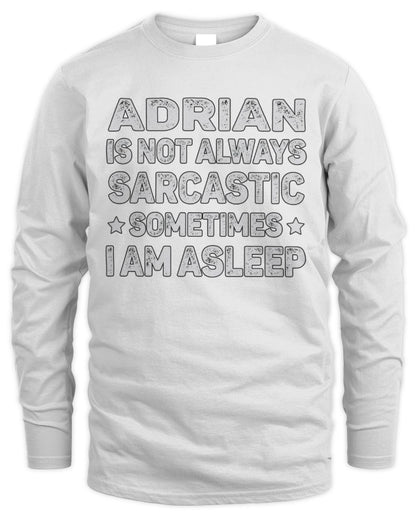 Your Name Is Not Always Sarcastic Funny T-Shirt ADRIAN M1-62 / Men's Long Sleeved T-Shirt / white