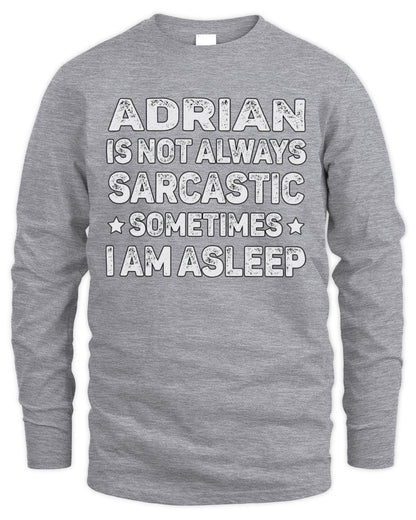 Your Name Is Not Always Sarcastic Funny T-Shirt ADRIAN M1-62 / Men's Long Sleeved T-Shirt / sport grey