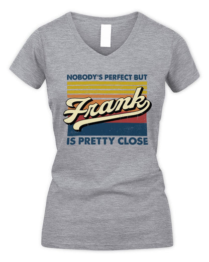 Nobody's Perfect But Your Name Is Pretty Close Retro Shirt FRANK M1-65 / Women's V-Neck T-Shirt / sport grey