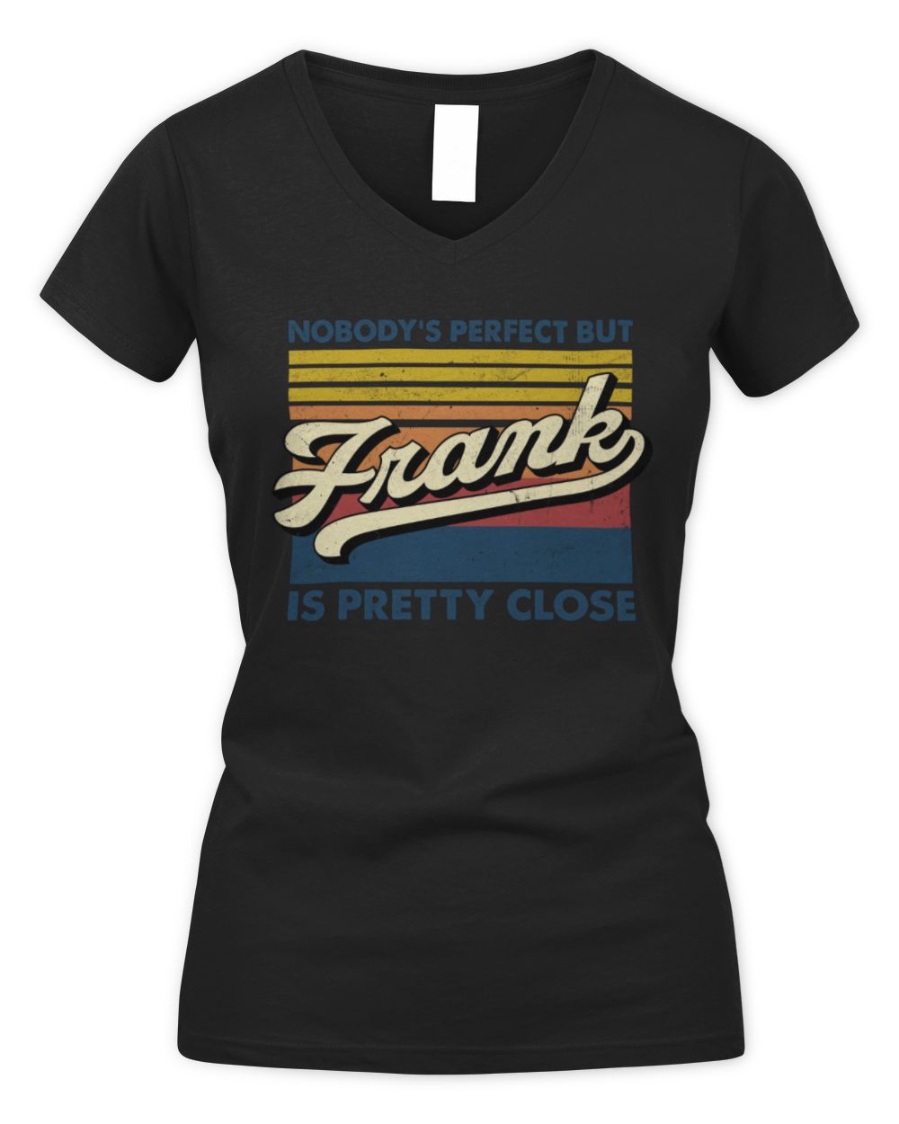 Nobody's Perfect But Your Name Is Pretty Close Retro Shirt FRANK M1-65 / Women's V-Neck T-Shirt / black