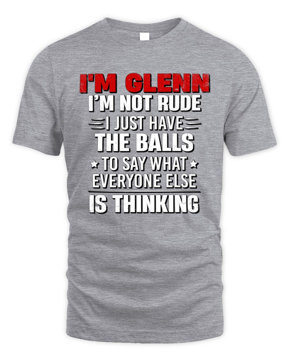 I'm Name I'm Not Rude I Just Have The Balls Funny T-Shirt GLENN M1-46 / Unisex Standard T-Shirt / sport grey