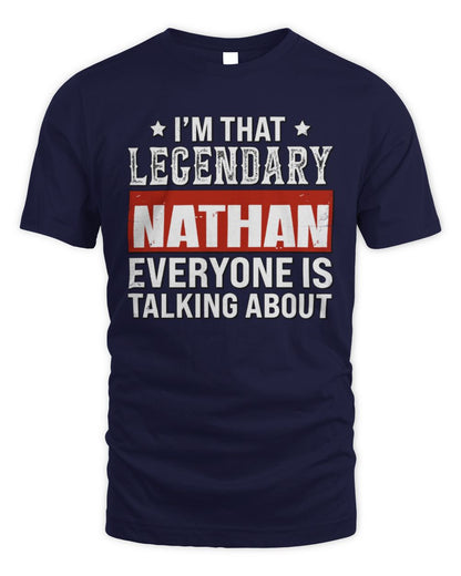 I'm That Legendary Name Everyone Is Talking About Funny Graphic T-Shirt NATHAN M1-73 / Unisex Standard T-Shirt / navy