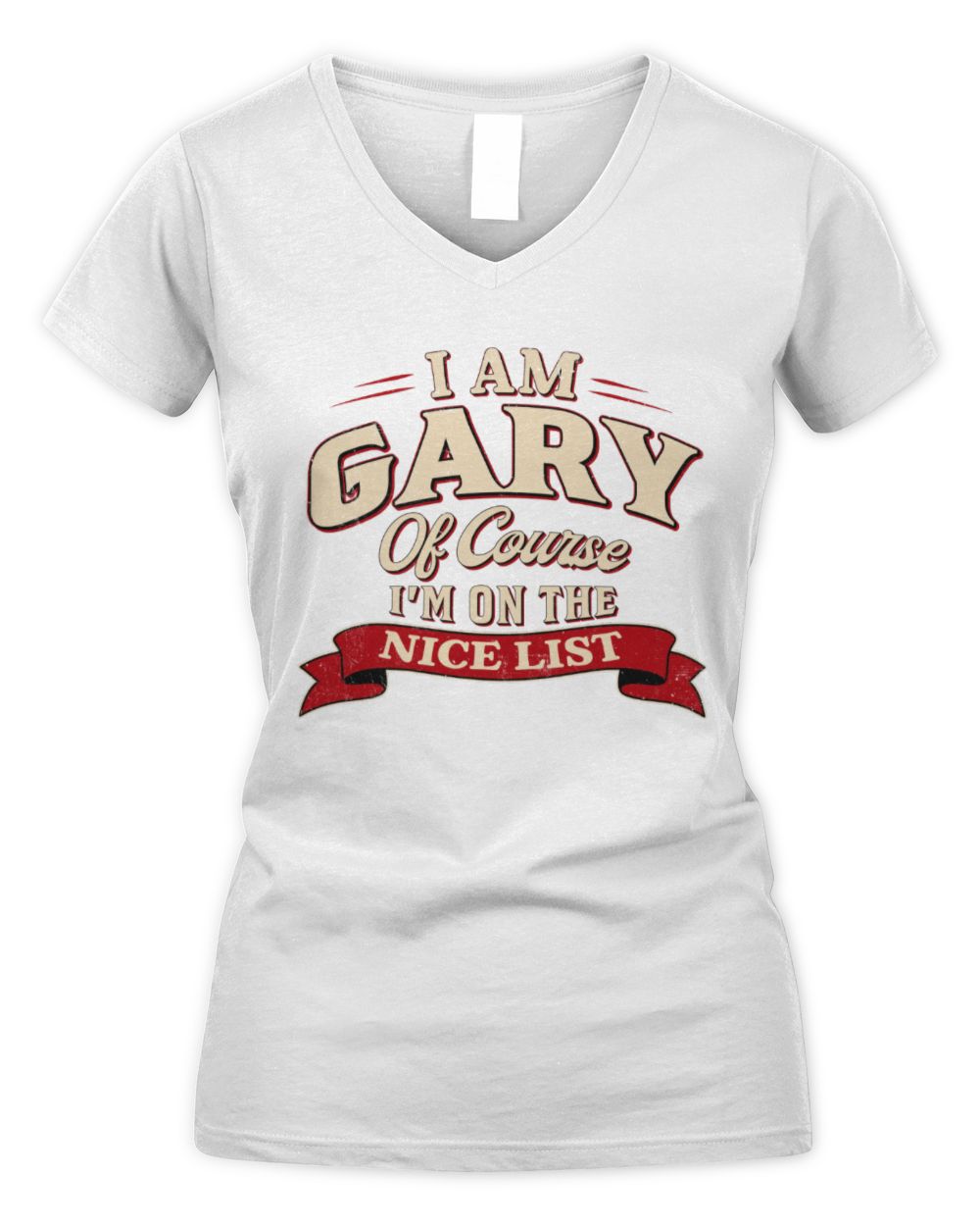 I'm Name Of Course I'm On The Nice List Funny Christmas Shirt GARY M1-68 / Women's V-Neck T-Shirt / white