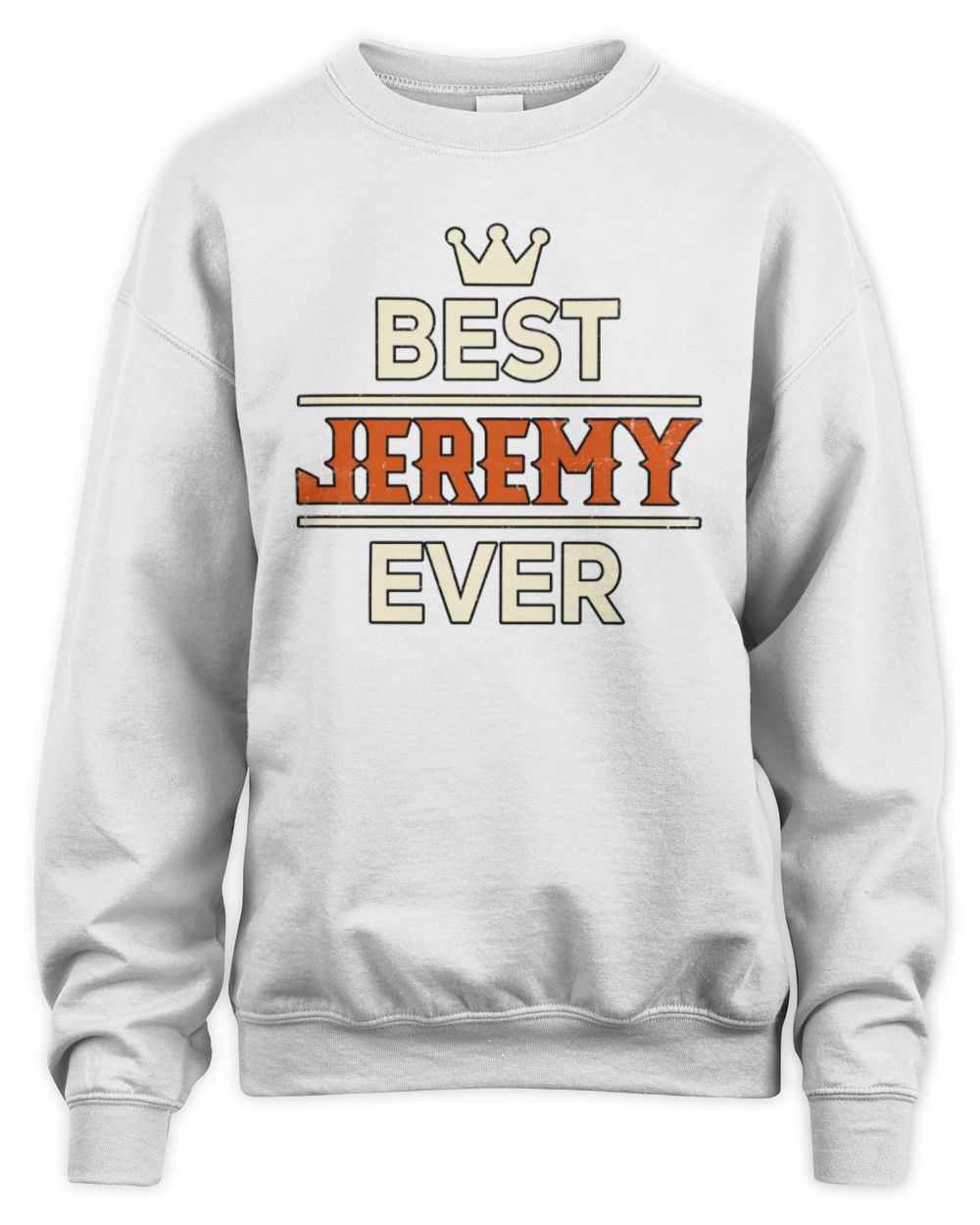Best Your Name With Crown Shirt JEREMY M1-59 / Unisex Sweatshirt / white