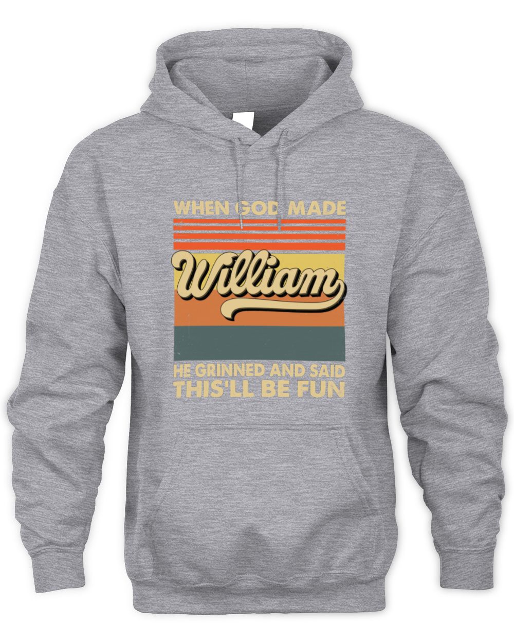 When God Made Your Name He Grinned Vintage T-Shirt WILLIAM M1-55 / Unisex Hoodie / sport grey