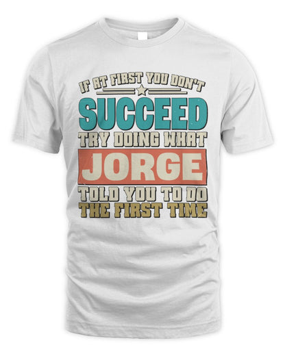 If at First You Don't Succeed Funny Vintage Shirt JORGE M1-53 / Unisex Standard T-Shirt / white