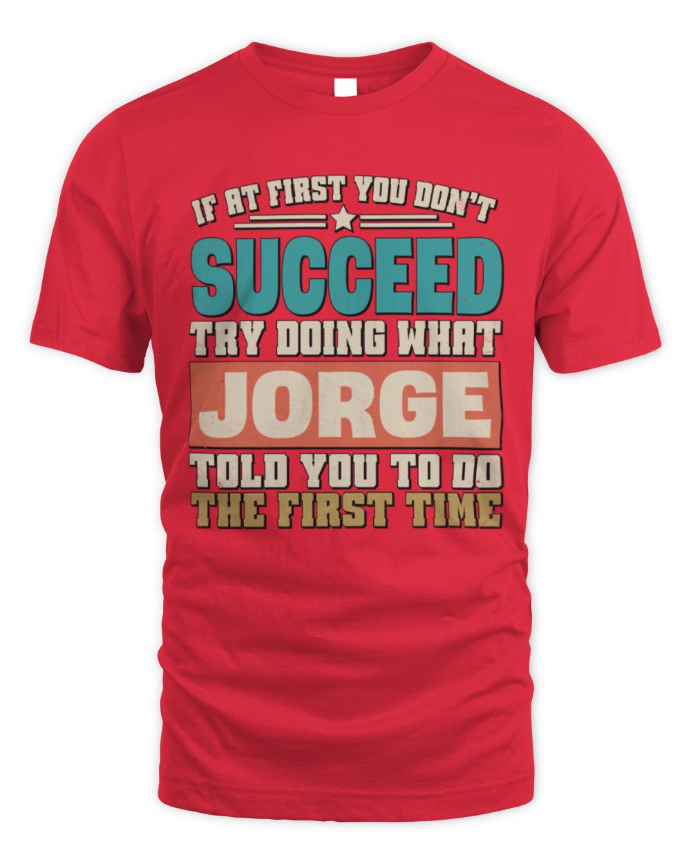 If at First You Don't Succeed Funny Vintage Shirt JORGE M1-53 / Unisex Standard T-Shirt / red