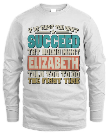 If at First You Don't Succeed Funny Vintage Shirt ELIZABETH M1-53 / Men's Long Sleeved T-Shirt / white