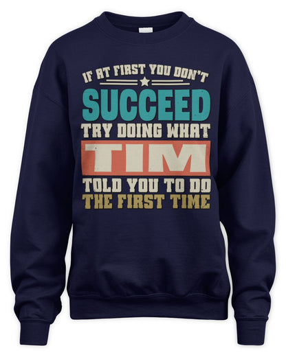 If at First You Don't Succeed Funny Vintage Shirt TIM M1-53 / Unisex Sweatshirt / navy