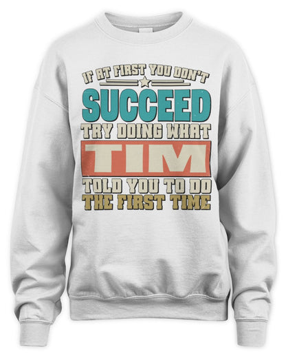 If at First You Don't Succeed Funny Vintage Shirt TIM M1-53 / Unisex Sweatshirt / white