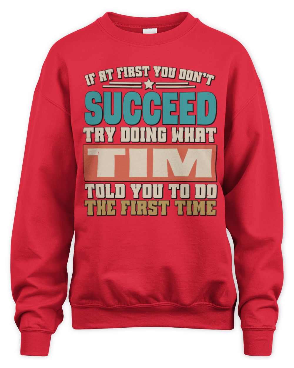 If at First You Don't Succeed Funny Vintage Shirt TIM M1-53 / Unisex Sweatshirt / red