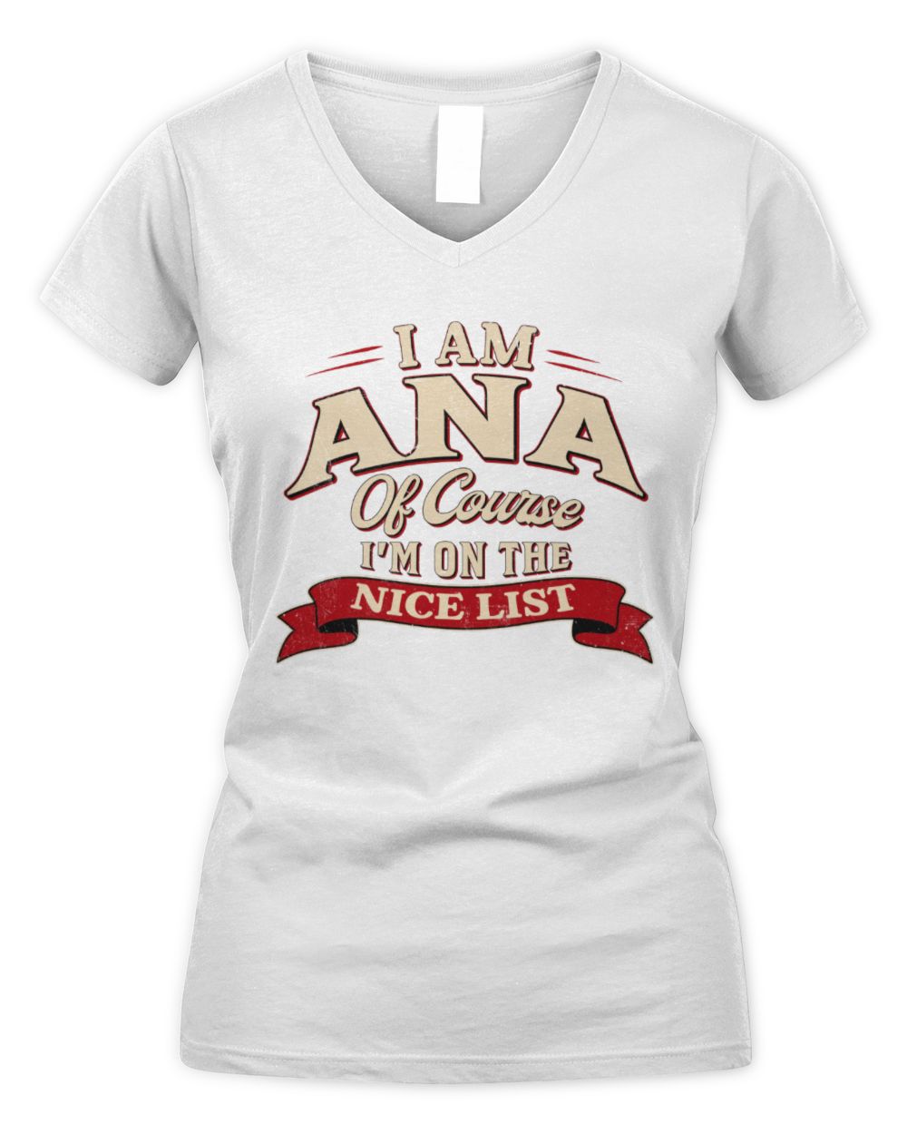 I'm Name Of Course I'm On The Nice List Funny Christmas Shirt ANA M1-68 / Women's V-Neck T-Shirt / white