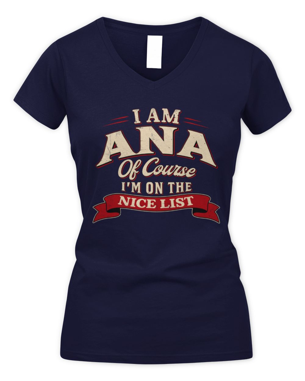 I'm Name Of Course I'm On The Nice List Funny Christmas Shirt ANA M1-68 / Women's V-Neck T-Shirt / navy