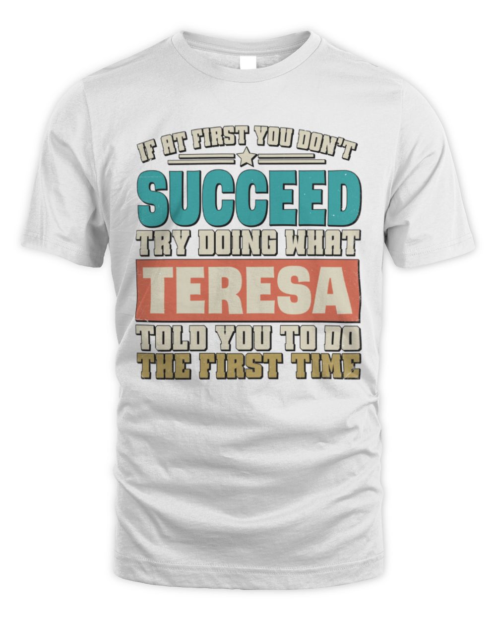 If at First You Don't Succeed Funny Vintage Shirt TERESA M1-53 / Unisex Standard T-Shirt / white