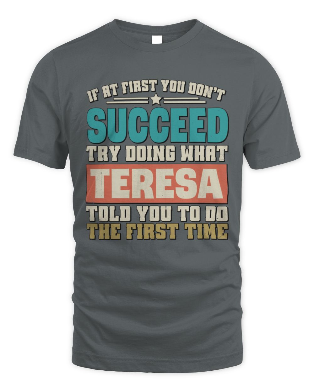 If at First You Don't Succeed Funny Vintage Shirt TERESA M1-53 / Unisex Standard T-Shirt / charcoal