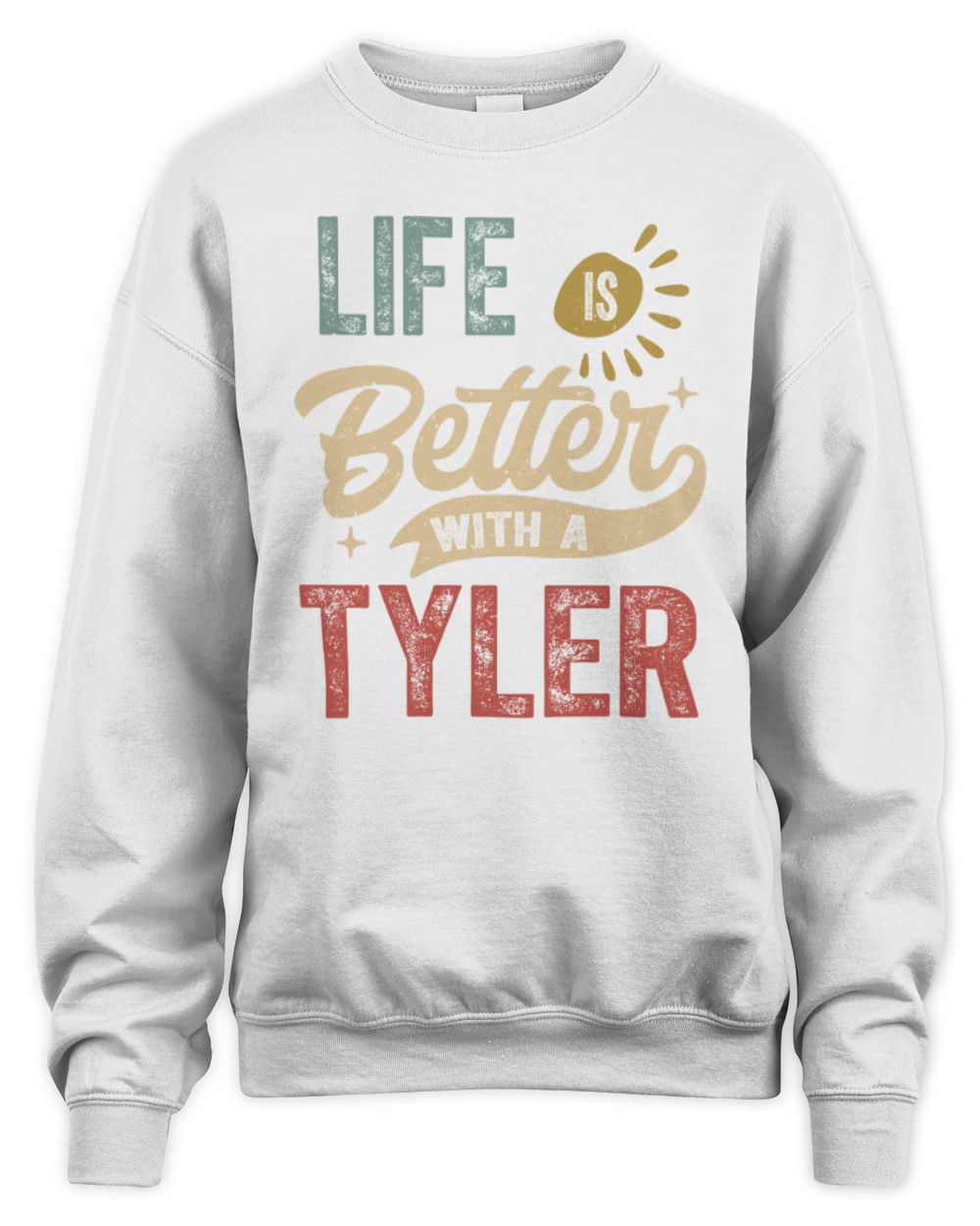 Life Is Better With a Name Personalized Retro T-Shirt TYLER-48 / Unisex Sweatshirt / white