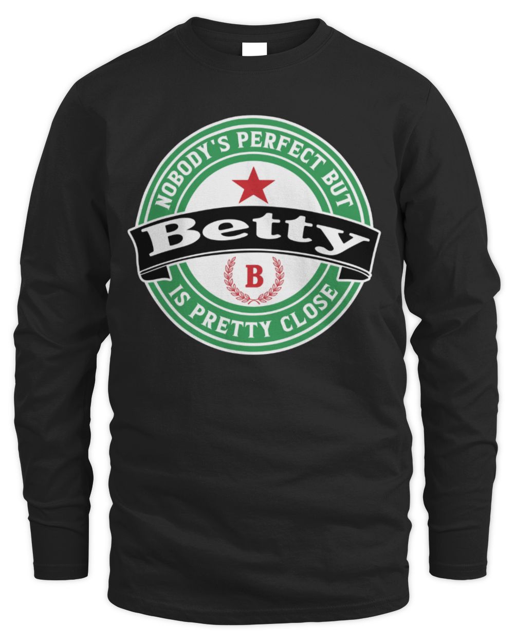 Nobody's Perfect But Your Name Is Pretty Close Heineken Beer T-Shirt BETTY M1-S85 / Men's Long Sleeved T-Shirt / black