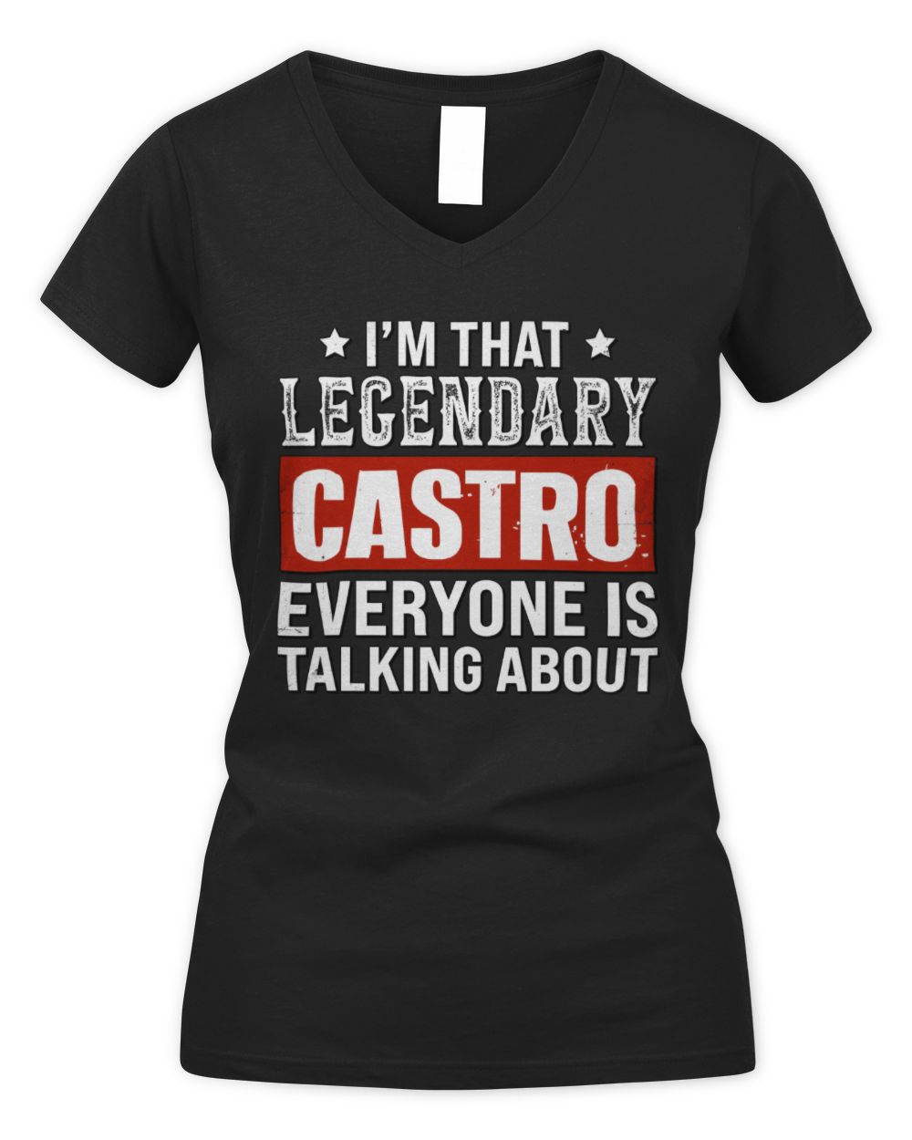 I'm That Legendary Name Everyone Is Talking About Funny Graphic T-Shirt CASTRO M1-73 / Women's V-Neck T-Shirt / black