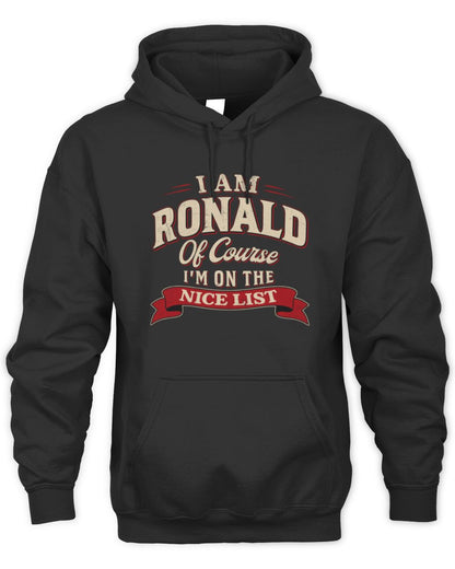 I'm Name Of Course I'm On The Nice List Funny Christmas Shirt RONALD M1-68 / Unisex Hoodie / black