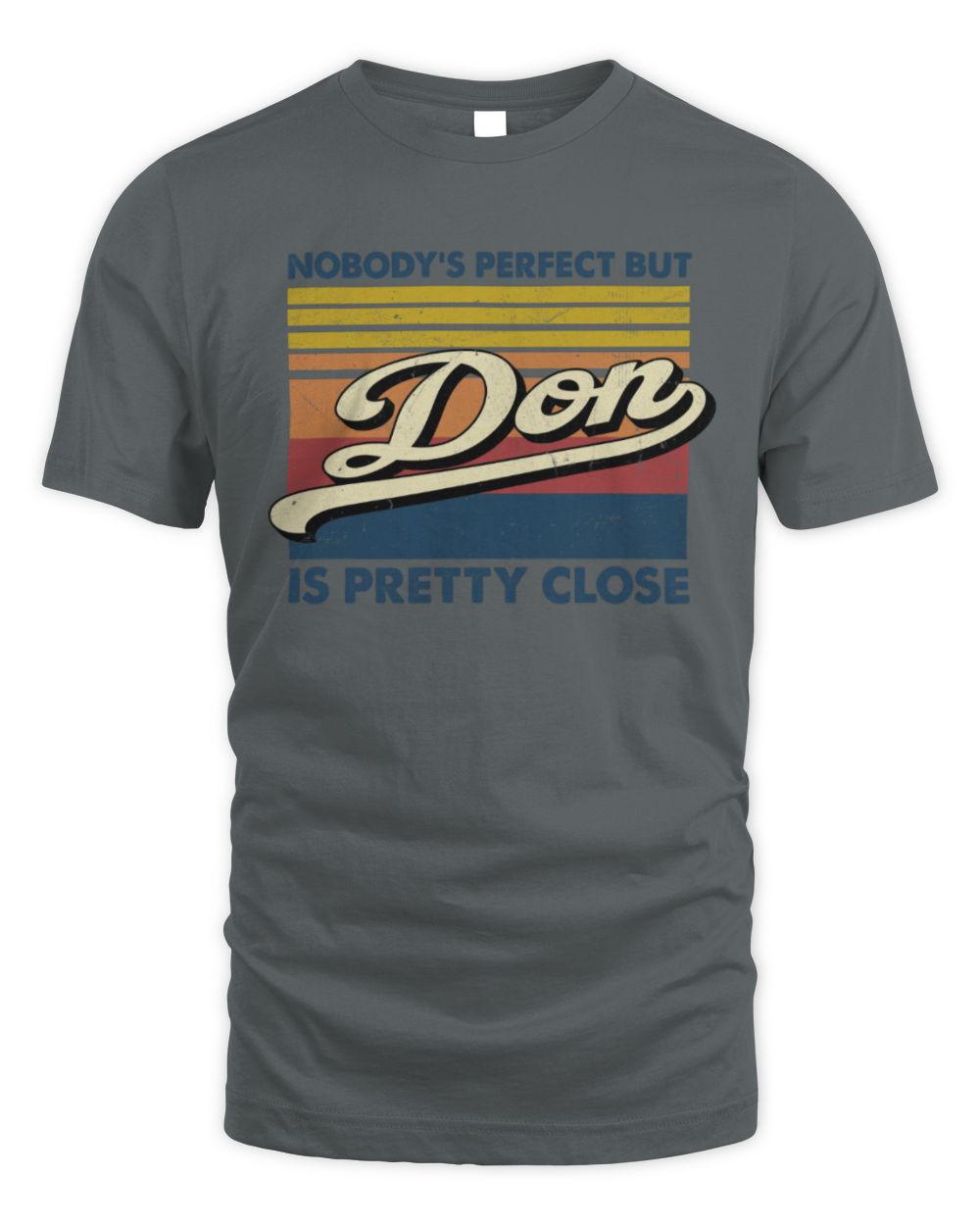 Nobody's Perfect But Your Name Is Pretty Close Retro Shirt DON M1-65 / Unisex Standard T-Shirt / charcoal