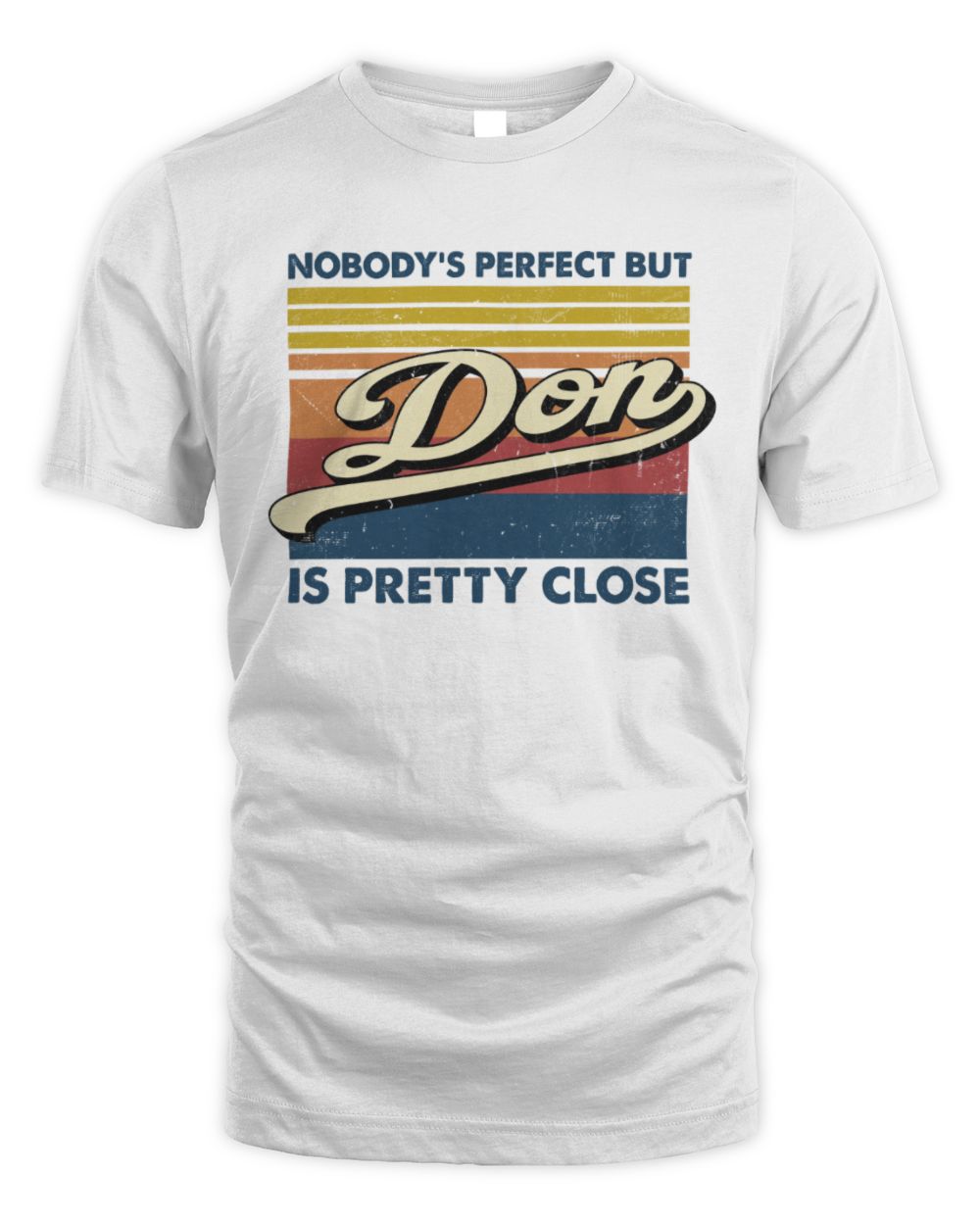 Nobody's Perfect But Your Name Is Pretty Close Retro Shirt DON M1-65 / Unisex Standard T-Shirt / white