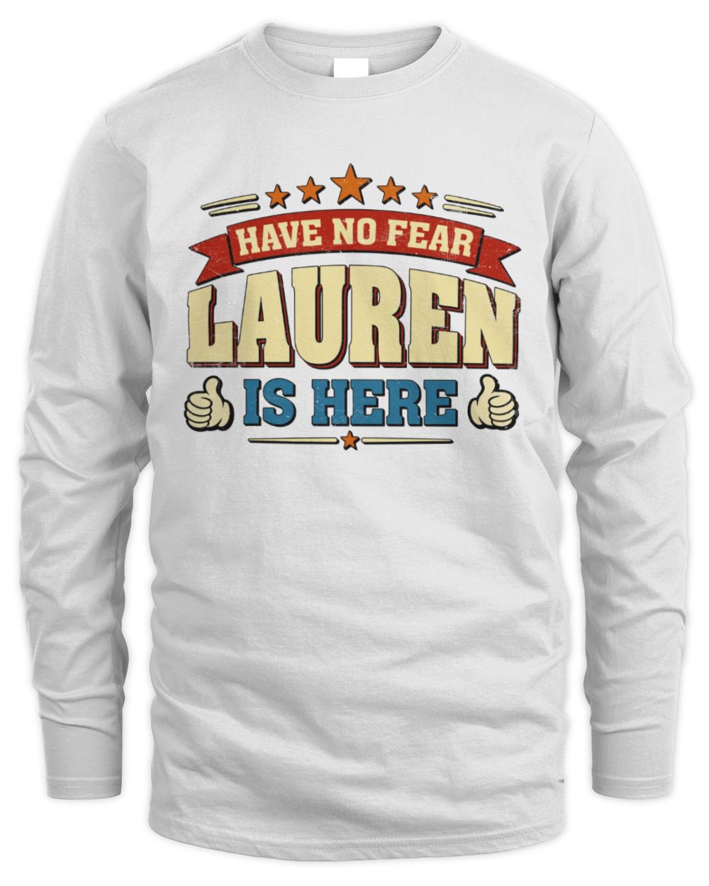 Have No Fear Your Name Is Here Cool Graphic T-Shirt LAUREN M1-71 / Men's Long Sleeved T-Shirt / white