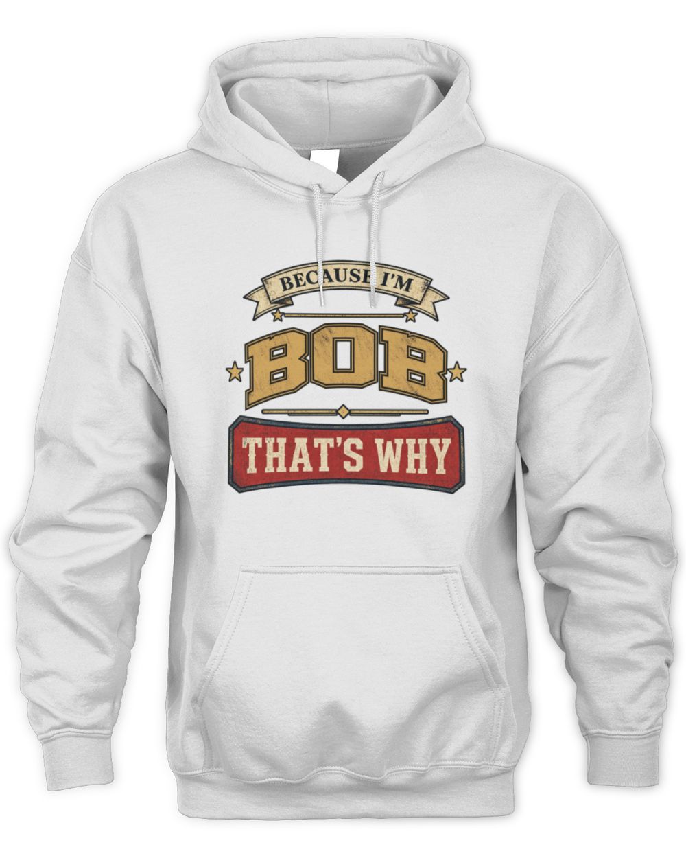 Because I'm Name That's Why Americana T-Shirt BOB M1-S88 / Unisex Hoodie / white