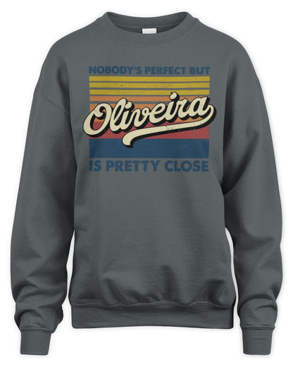 Nobody's Perfect But Your Name Is Pretty Close Retro Shirt OLIVEIRA M1-65 / Unisex Sweatshirt / charcoal