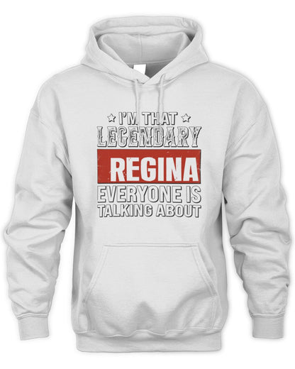 I'm That Legendary Name Everyone Is Talking About Funny Graphic T-Shirt REGINA M1-73 / Unisex Hoodie / white