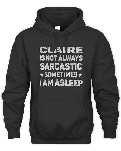 Your Name Is Not Always Sarcastic Funny T-Shirt CLAIRE M1-62 / Unisex Hoodie / black