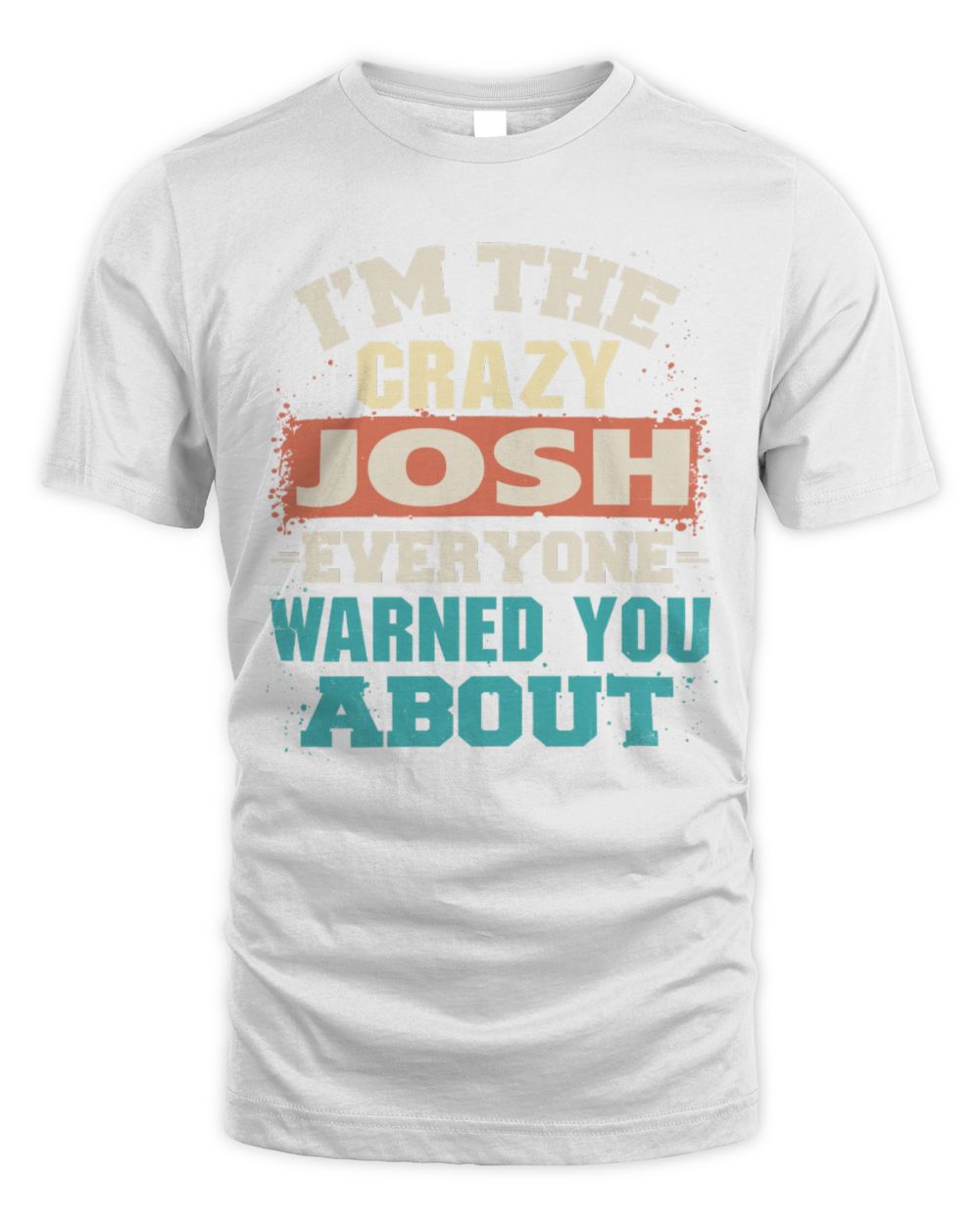 I'm the Crazy One Everyone Warned You About Retro Graphic T-Shirt JOSH M1-70 / Unisex Standard T-Shirt / white