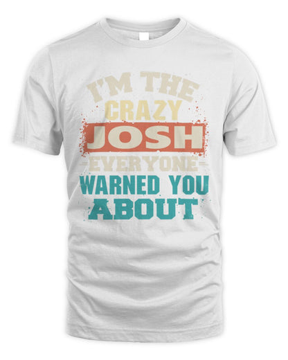 I'm the Crazy One Everyone Warned You About Retro Graphic T-Shirt JOSH M1-70 / Unisex Standard T-Shirt / white