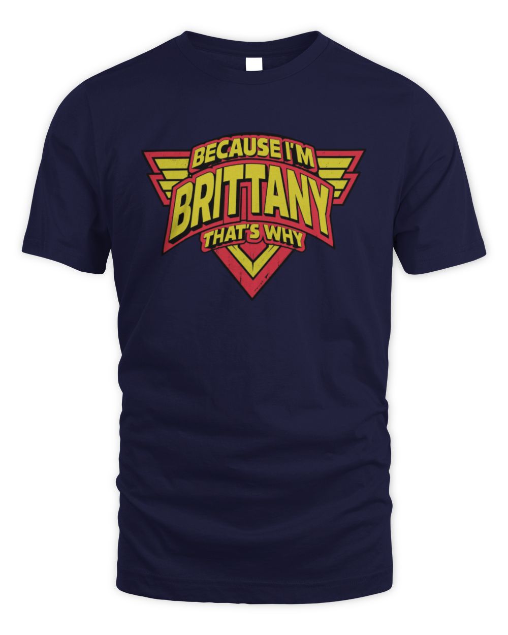 Because I'm Name That's Why Red and Yellow Logo Graphic T-Shirt BRITTANY M1-75 / Unisex Standard T-Shirt / navy